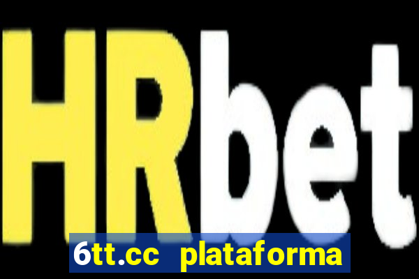 6tt.cc plataforma de jogos